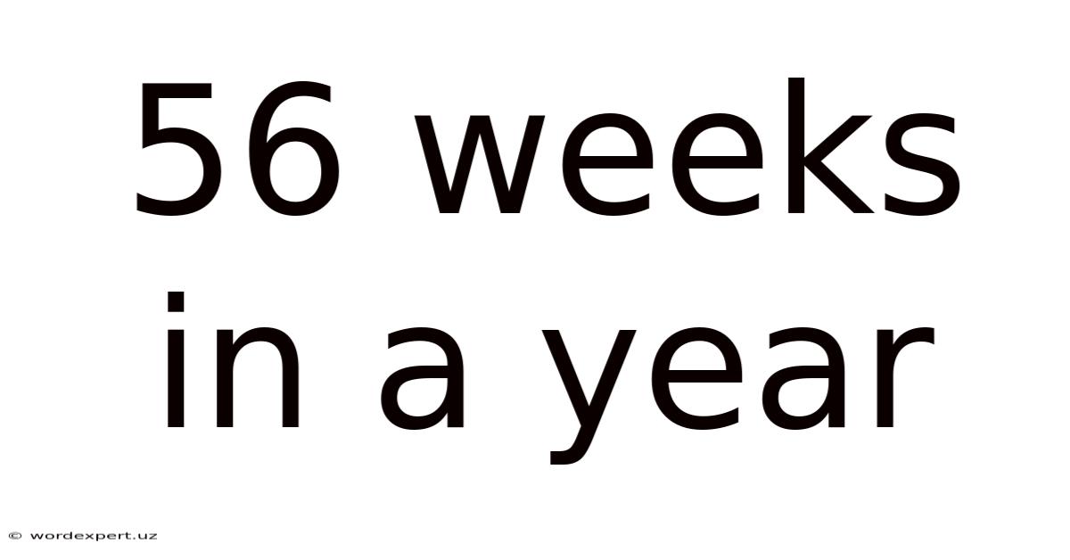 56 Weeks In A Year