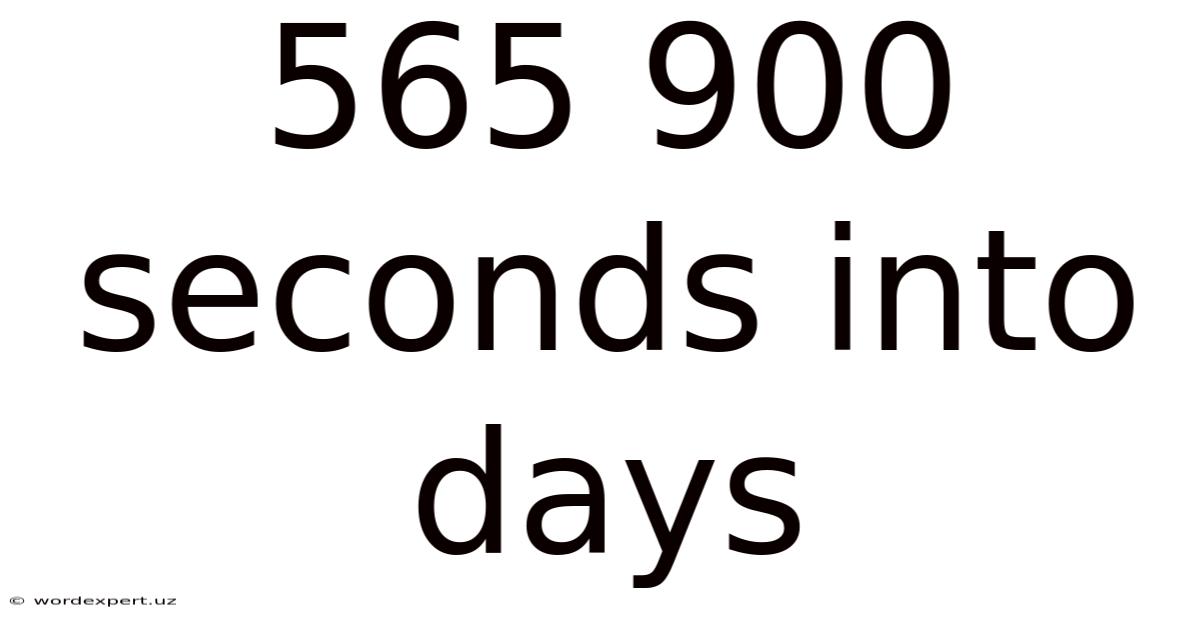 565 900 Seconds Into Days