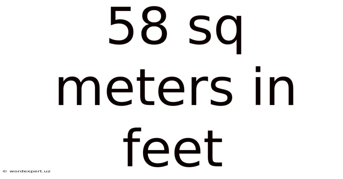 58 Sq Meters In Feet