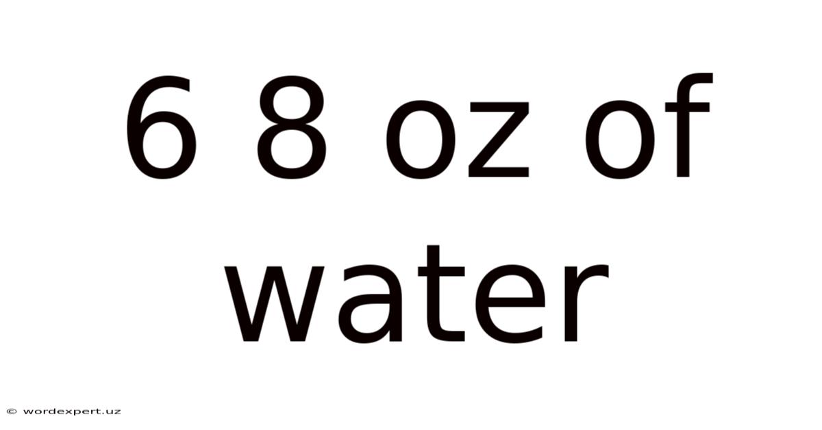 6 8 Oz Of Water