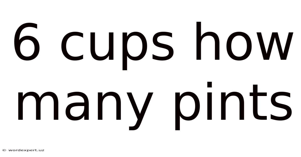 6 Cups How Many Pints