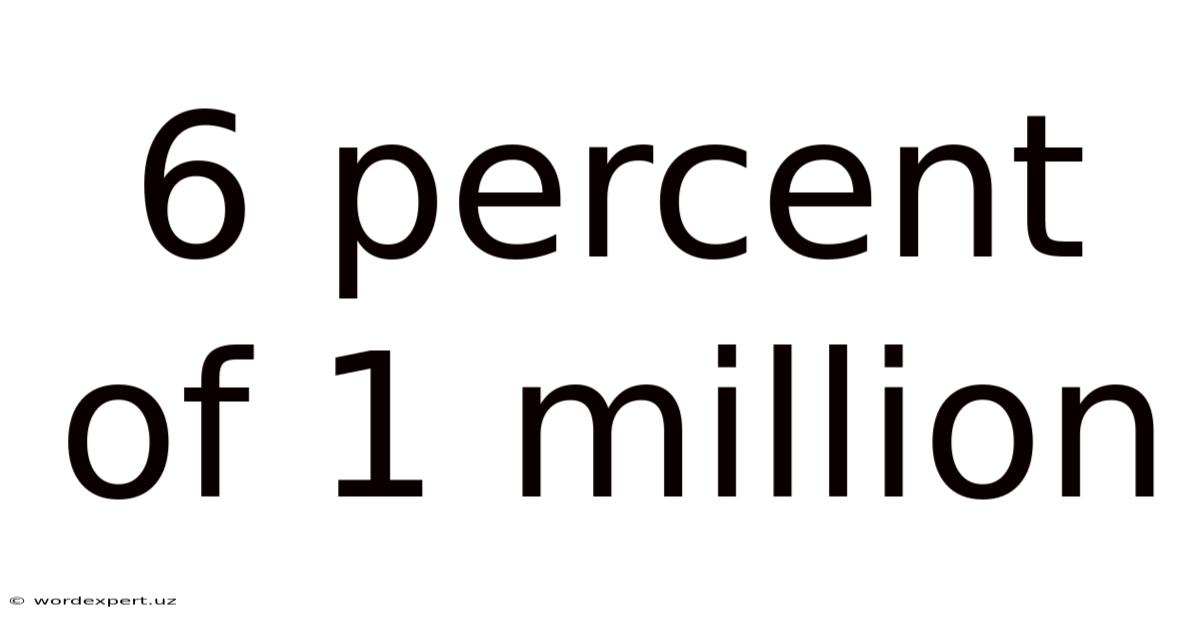 6 Percent Of 1 Million