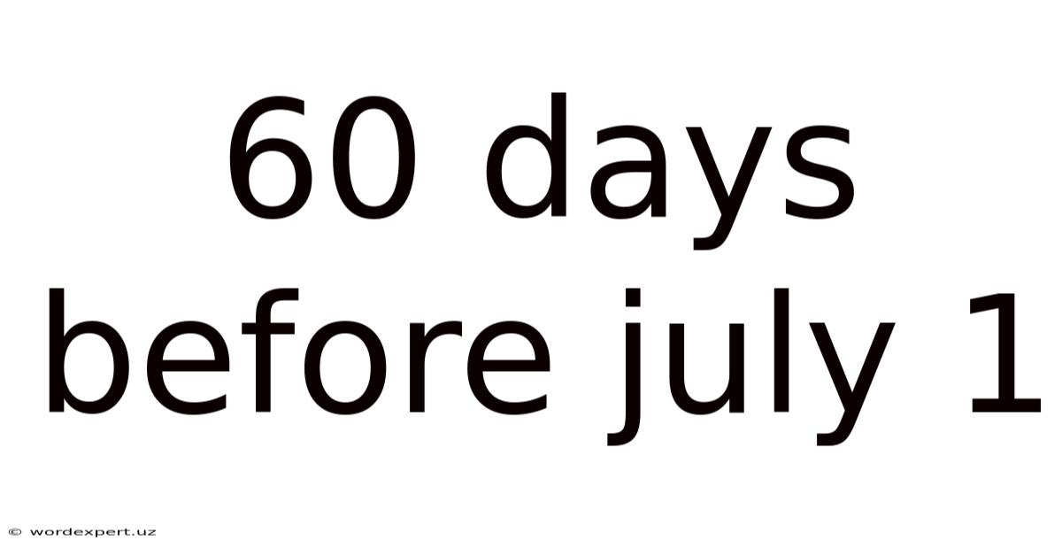 60 Days Before July 1