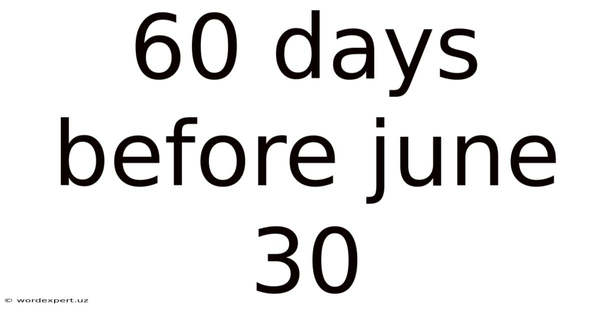 60 Days Before June 30