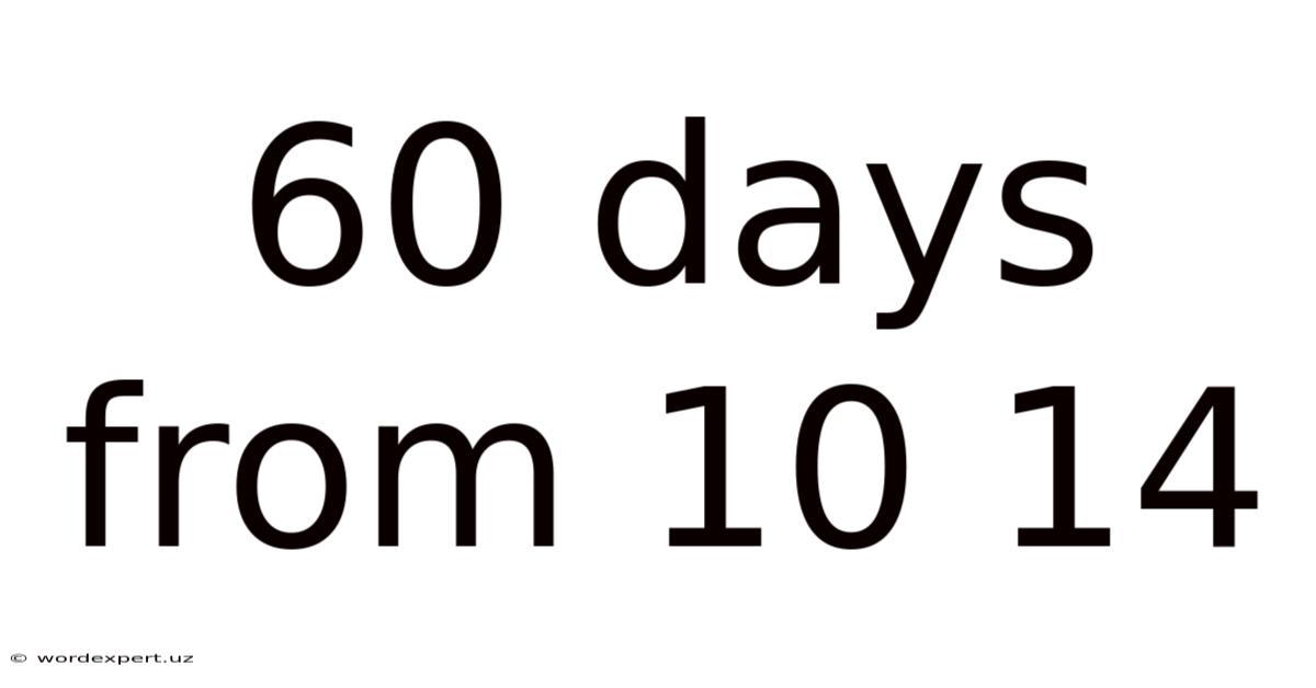 60 Days From 10 14