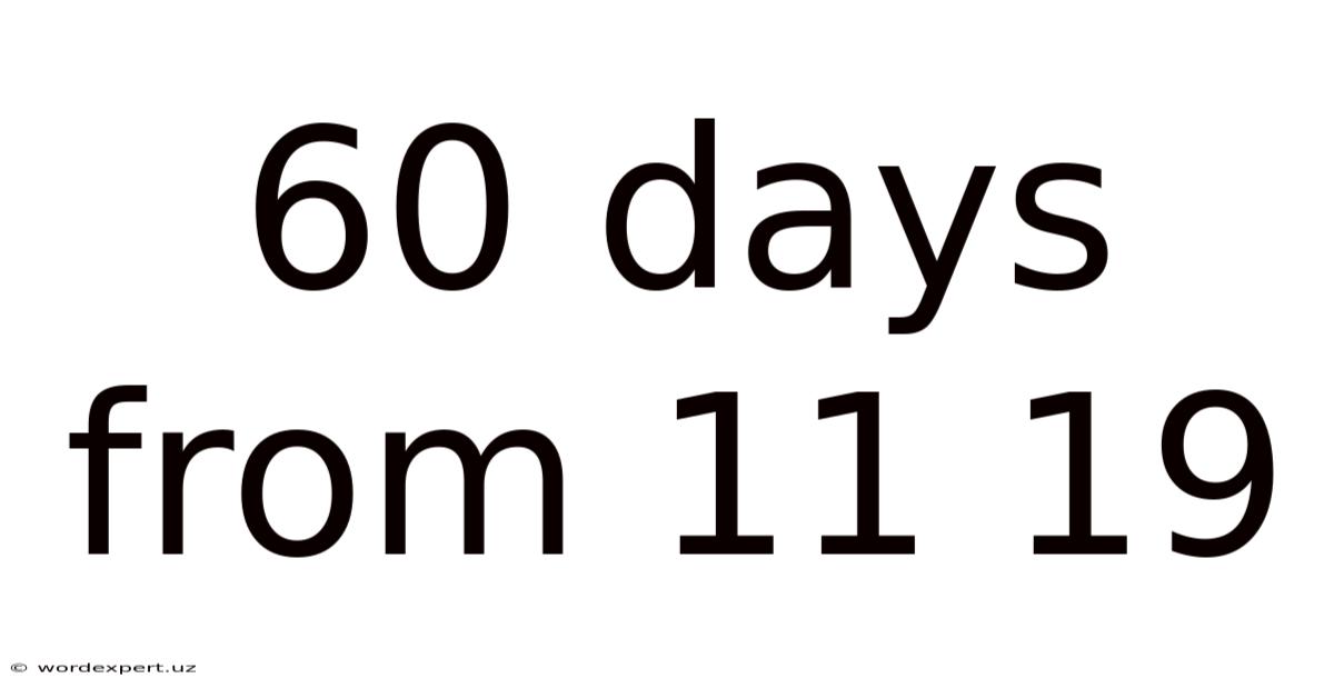 60 Days From 11 19