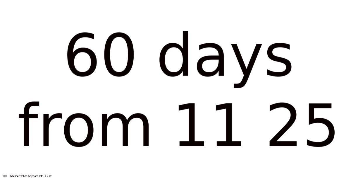 60 Days From 11 25