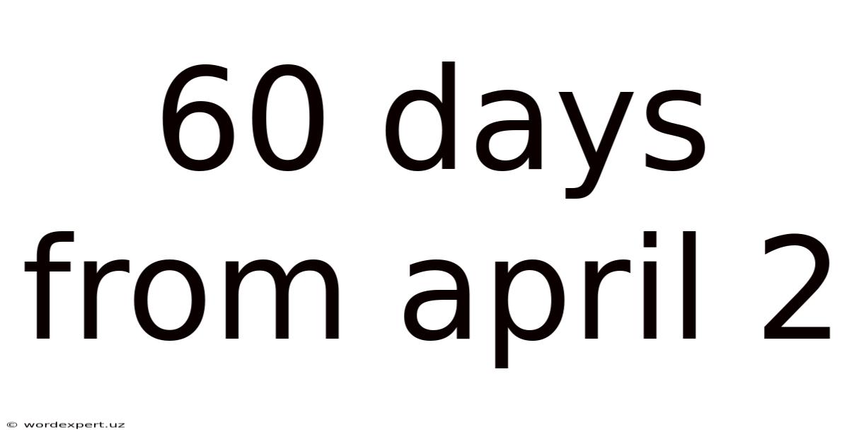 60 Days From April 2