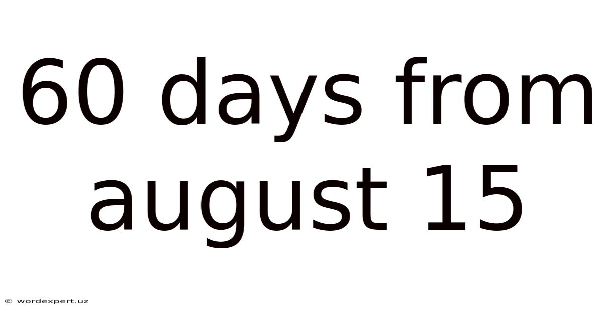 60 Days From August 15