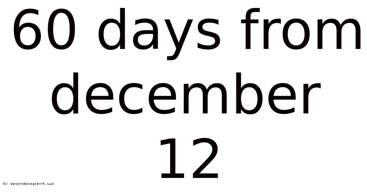 60 Days From December 12