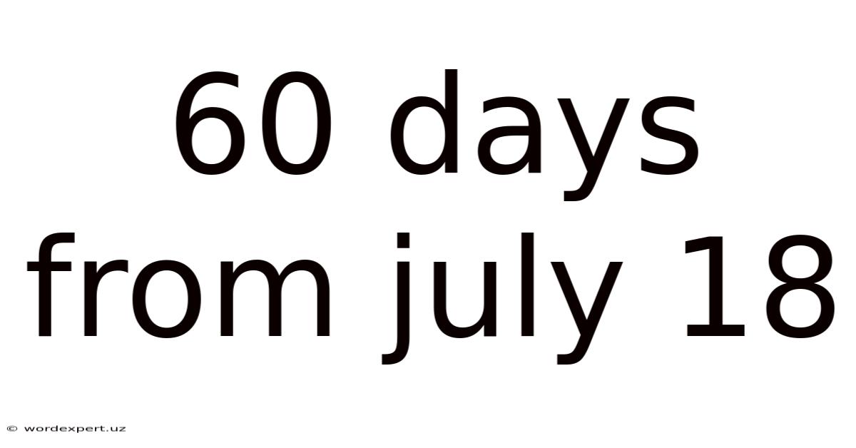 60 Days From July 18