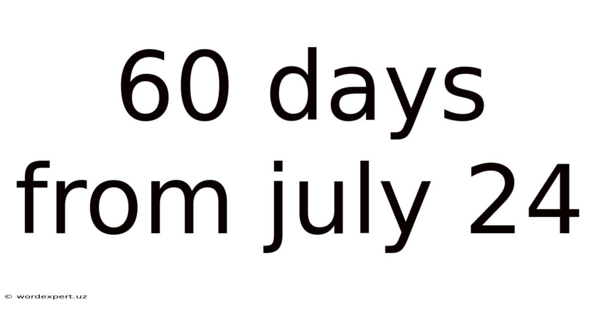 60 Days From July 24