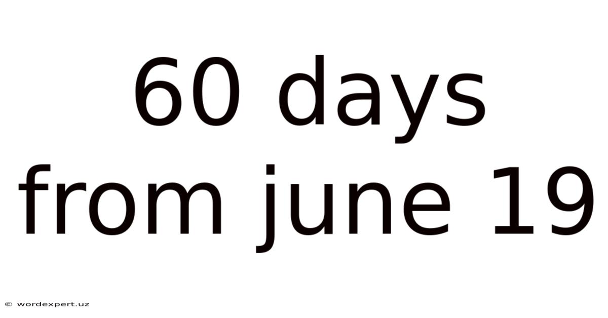 60 Days From June 19