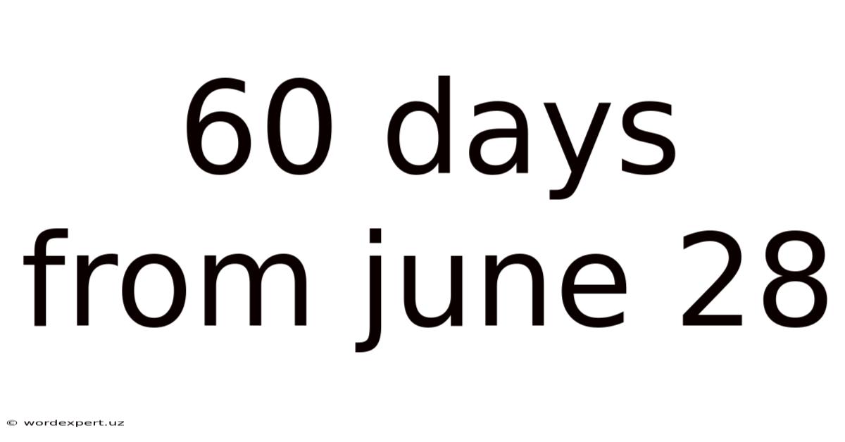 60 Days From June 28