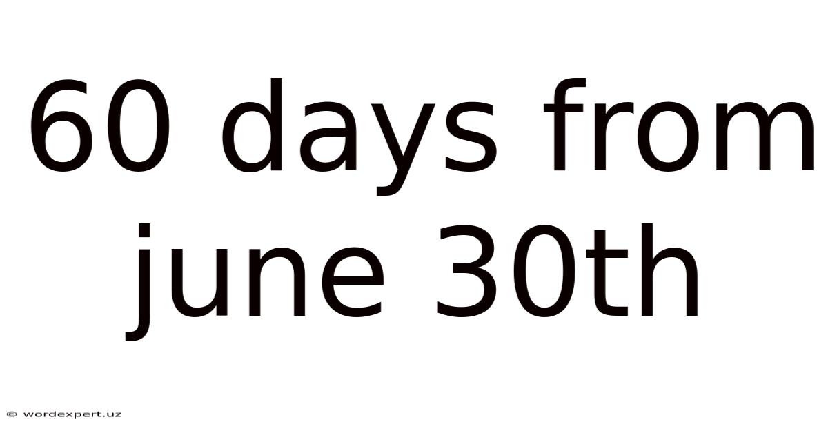 60 Days From June 30th