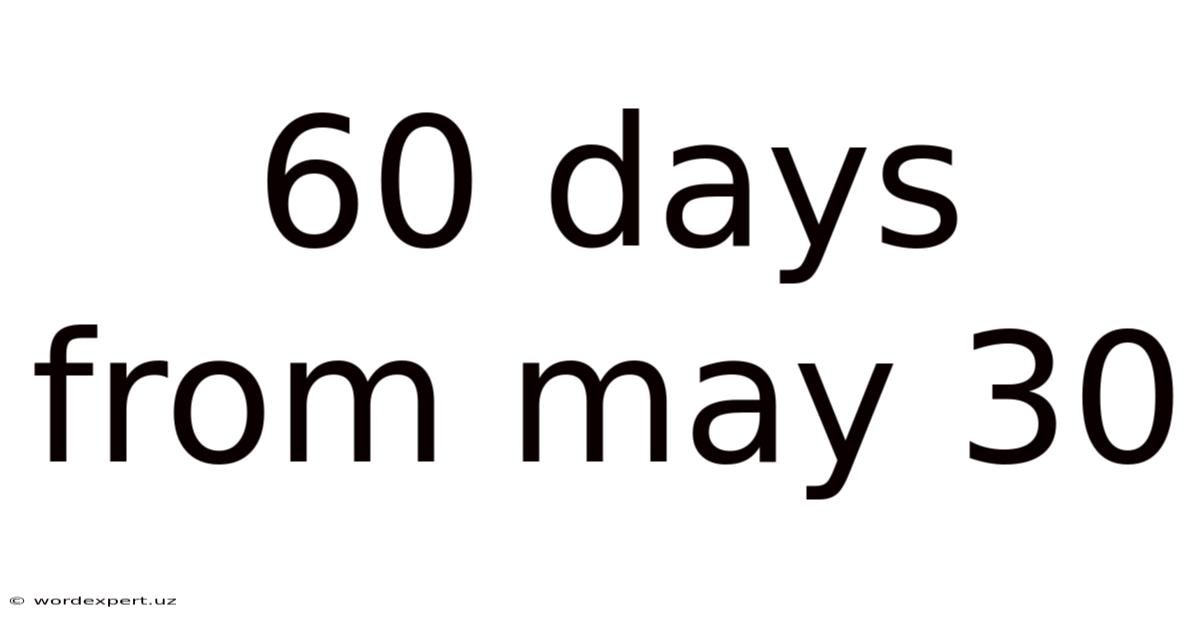 60 Days From May 30