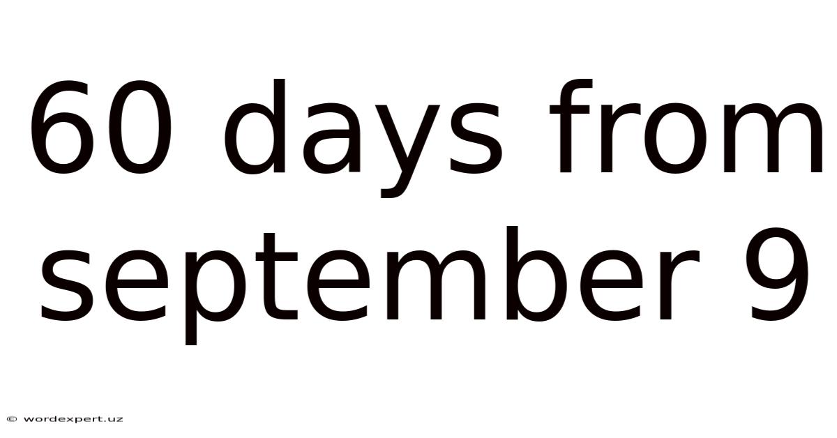 60 Days From September 9