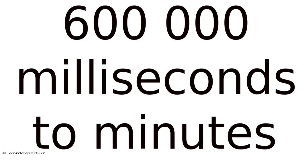 600 000 Milliseconds To Minutes