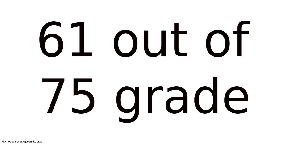 61 Out Of 75 Grade