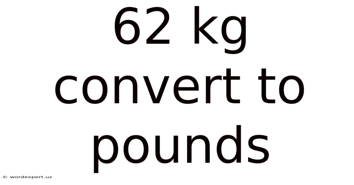 62 Kg Convert To Pounds