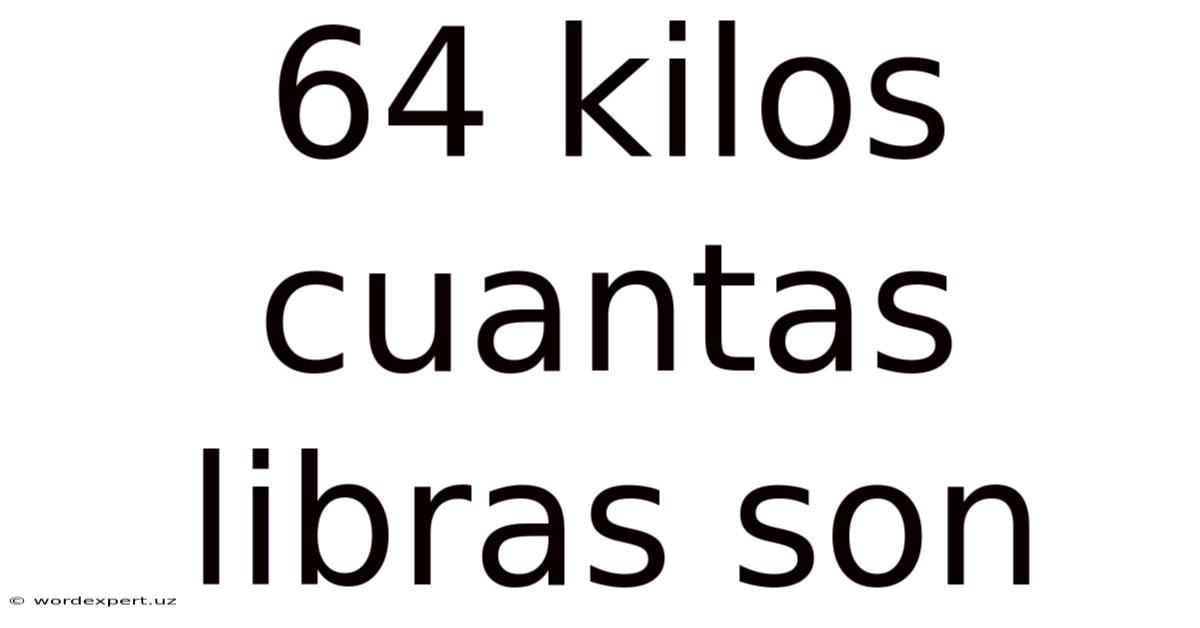 64 Kilos Cuantas Libras Son