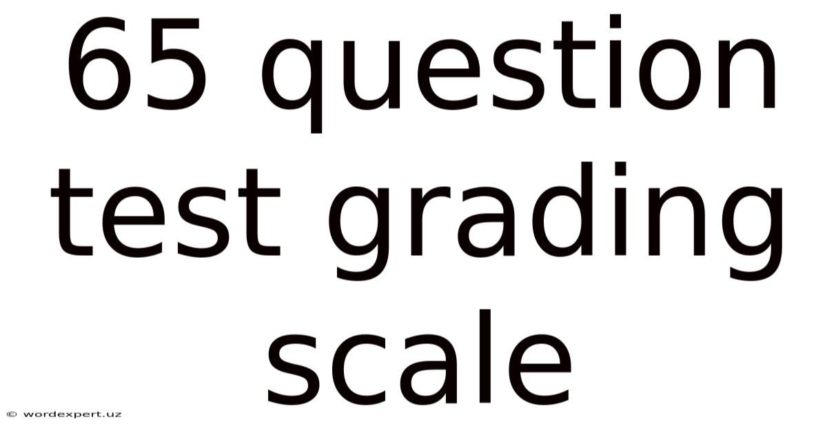 65 Question Test Grading Scale