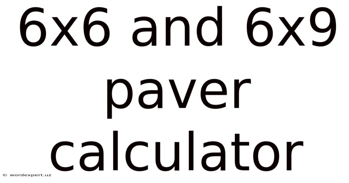 6x6 And 6x9 Paver Calculator