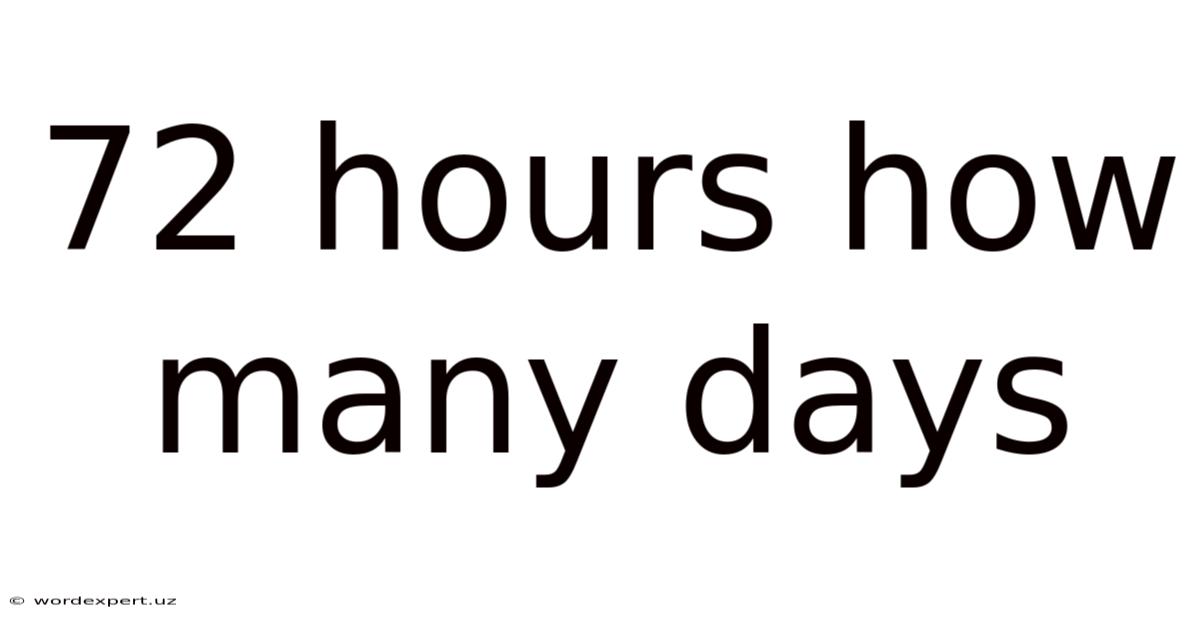 72 Hours How Many Days