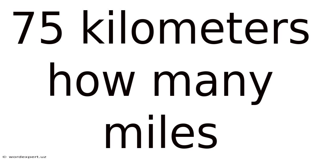 75 Kilometers How Many Miles