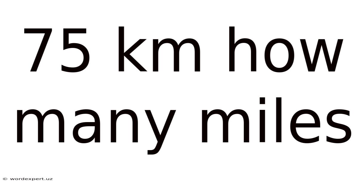 75 Km How Many Miles