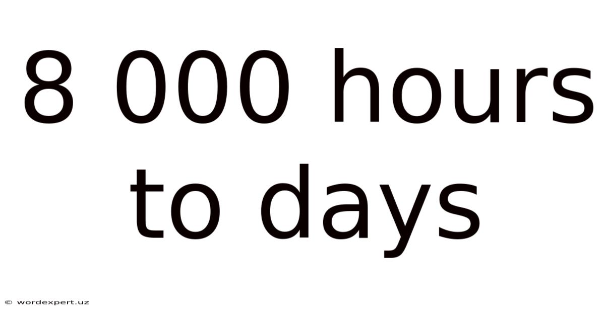 8 000 Hours To Days