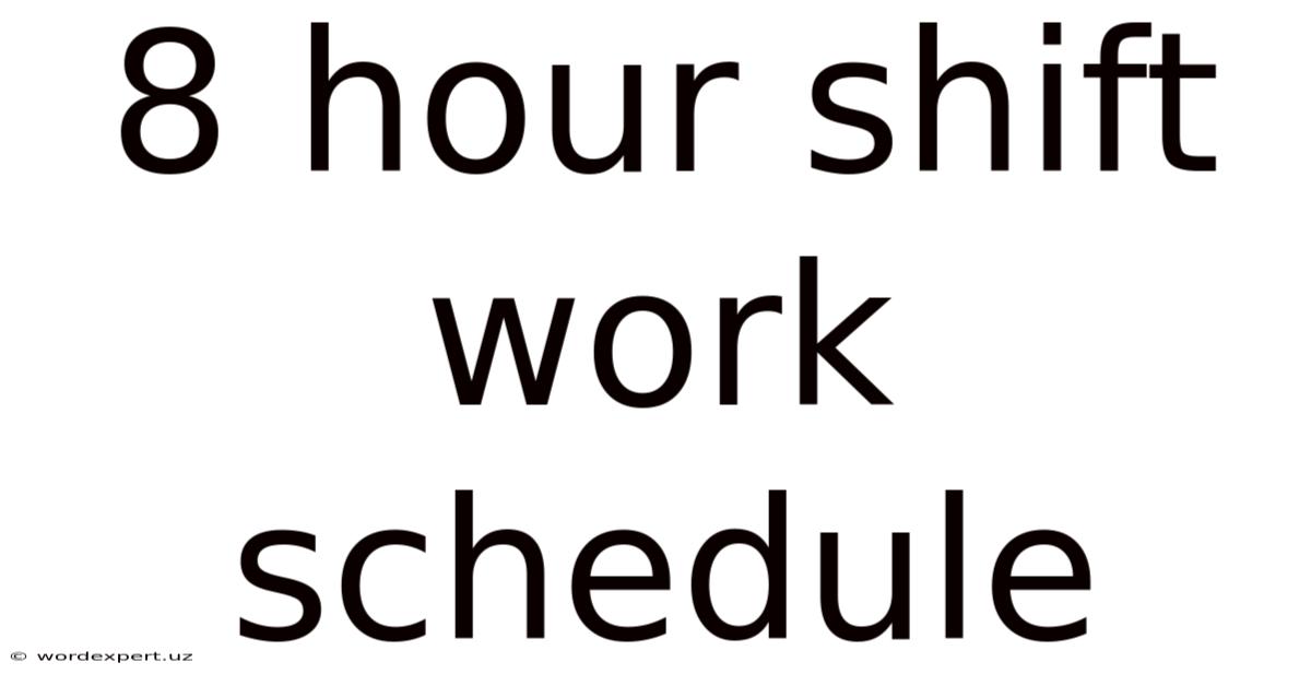 8 Hour Shift Work Schedule