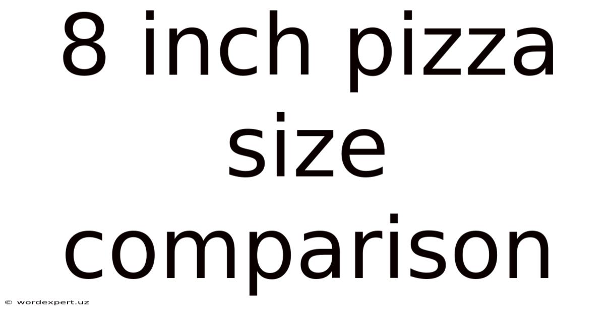 8 Inch Pizza Size Comparison