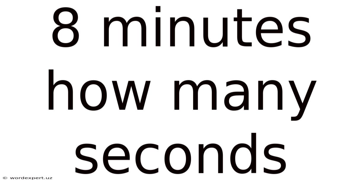 8 Minutes How Many Seconds
