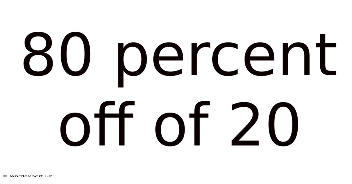 80 Percent Off Of 20