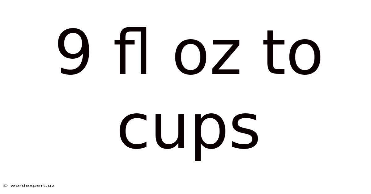 9 Fl Oz To Cups