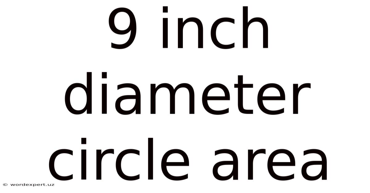 9 Inch Diameter Circle Area