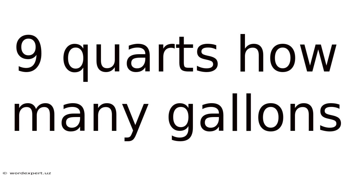 9 Quarts How Many Gallons