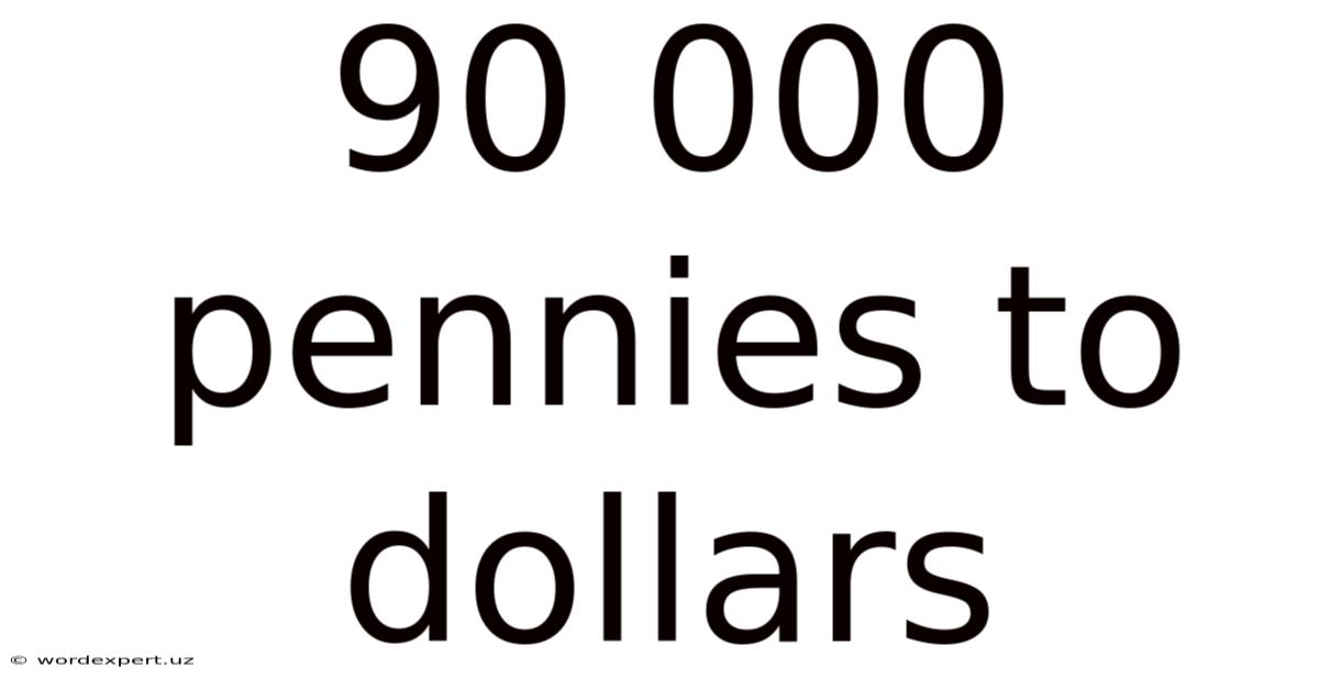 90 000 Pennies To Dollars