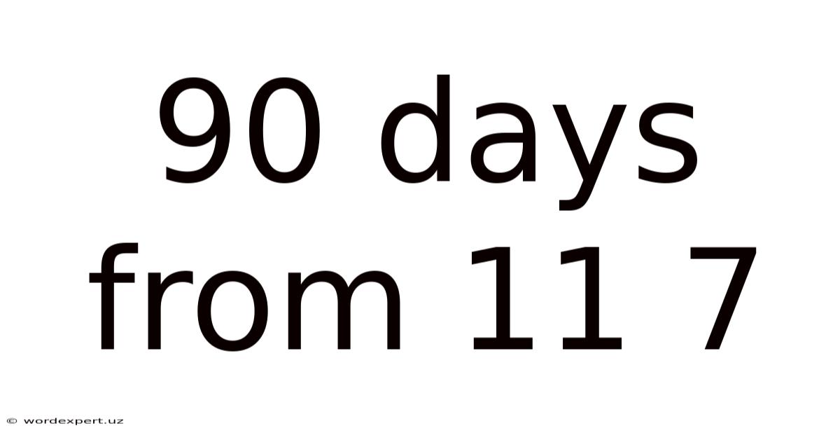 90 Days From 11 7