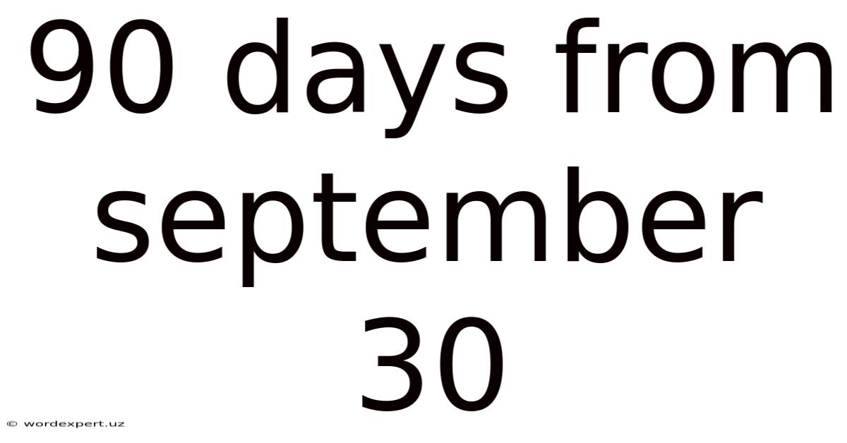 90 Days From September 30