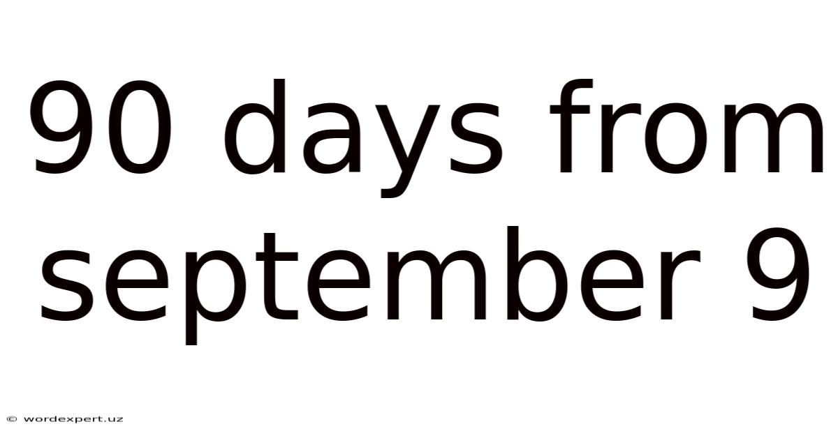 90 Days From September 9