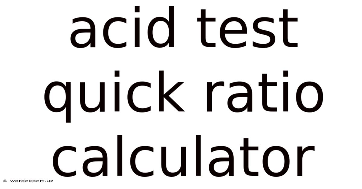 Acid Test Quick Ratio Calculator