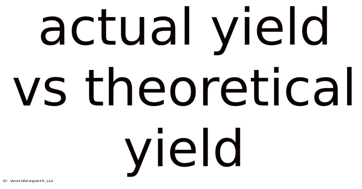 Actual Yield Vs Theoretical Yield