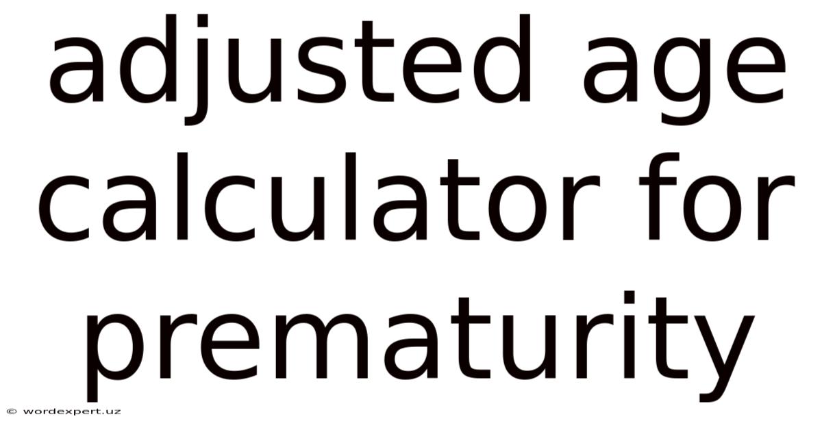 Adjusted Age Calculator For Prematurity