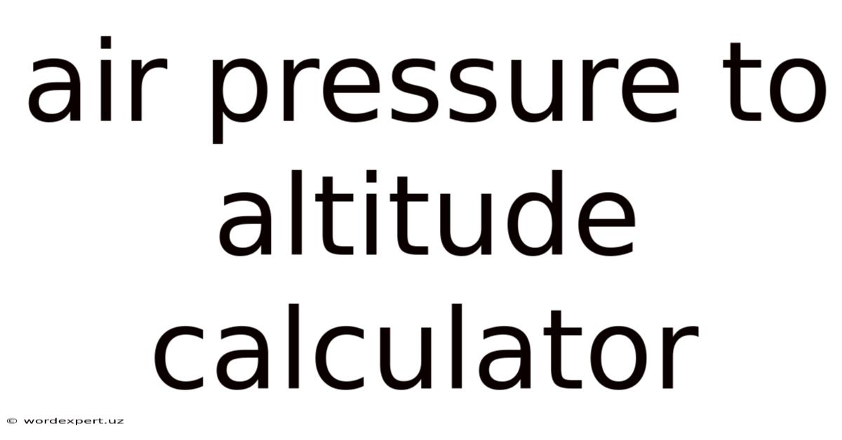 Air Pressure To Altitude Calculator