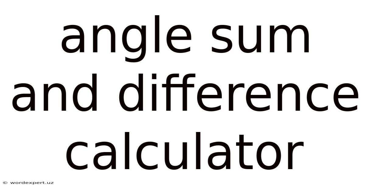Angle Sum And Difference Calculator