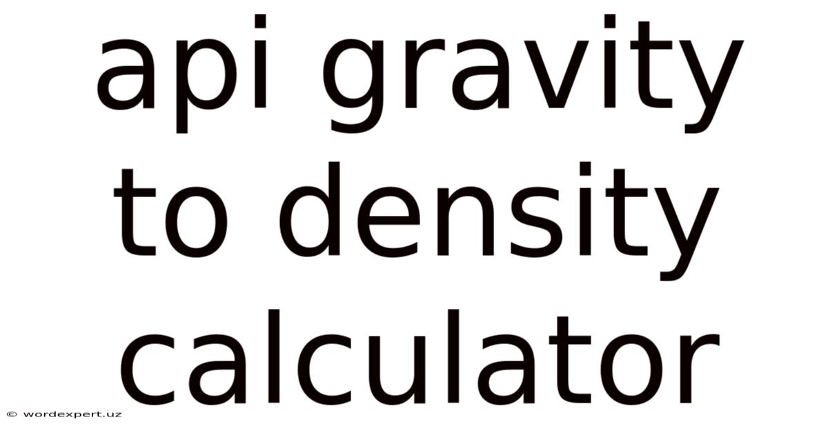 Api Gravity To Density Calculator