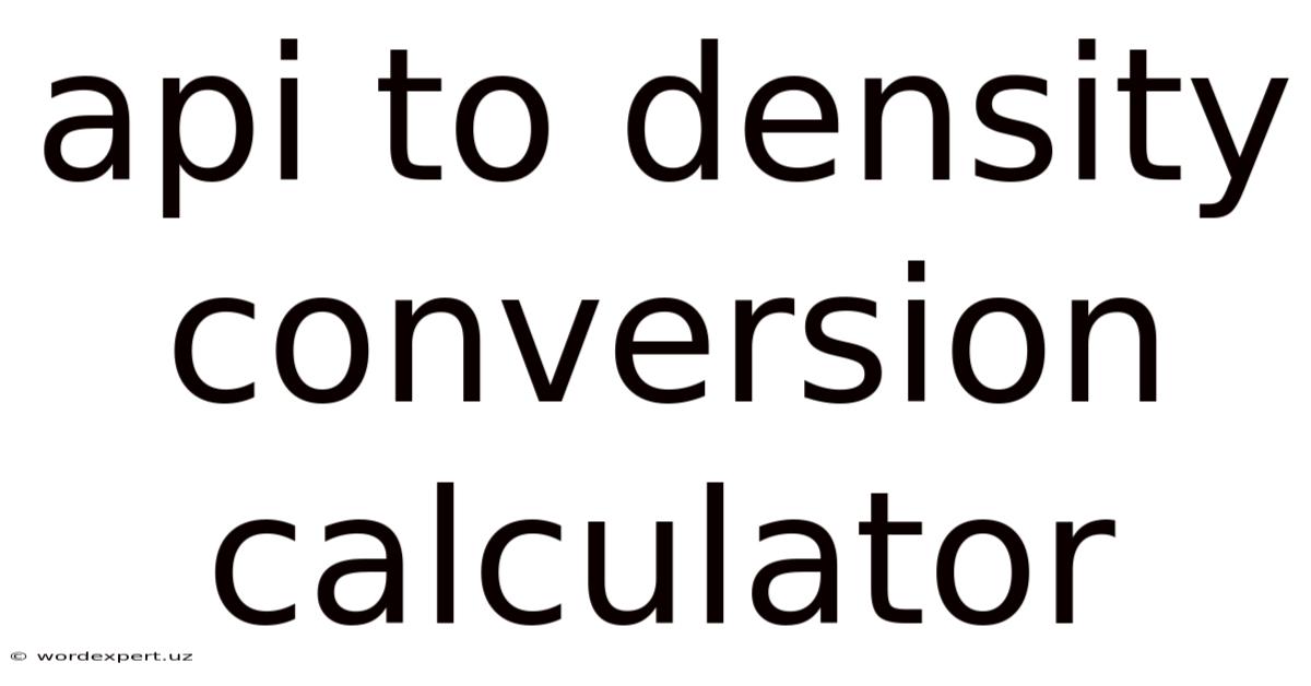 Api To Density Conversion Calculator