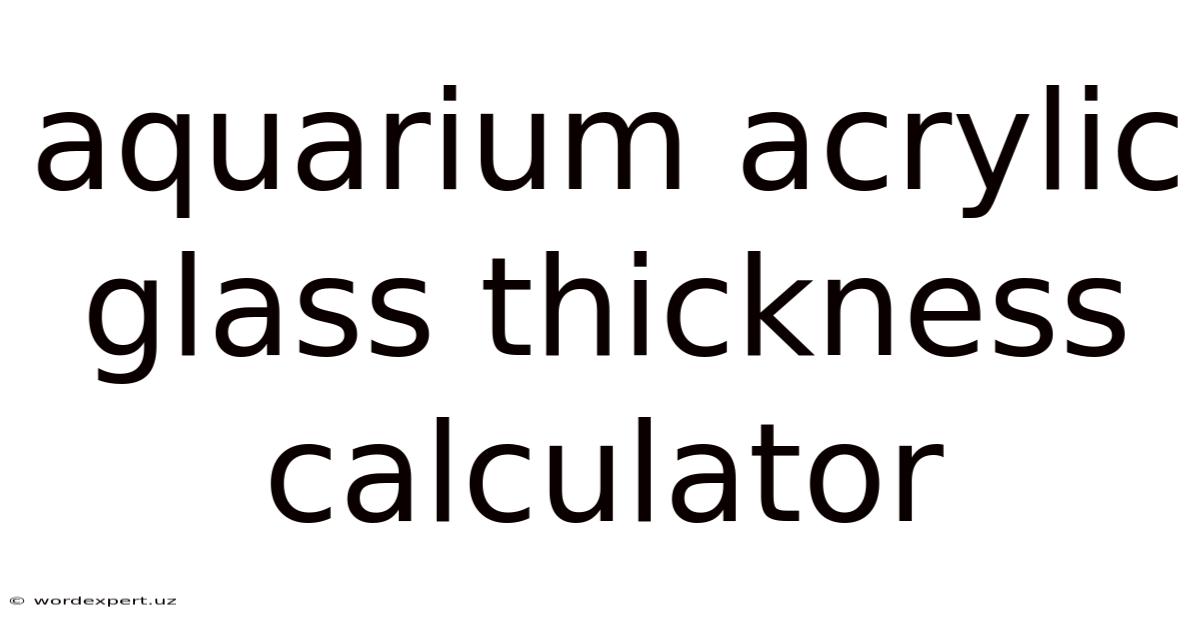 Aquarium Acrylic Glass Thickness Calculator